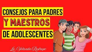 CONSEJOS PARA PADRES Y MAESTROS DE ADOLESCENTES (Escuela Dominical)