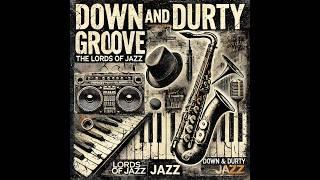 The Lords of Jazz – "Down and Durty Groove " - Dramatic Fusion by Lallavision featuring #udio