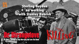 Sterling Hayden on working with Stanley Kubrick on The Killing & Dr  Strangelove