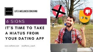 6 Signs It’s Time to Take a Hiatus from Your Dating App ‼️