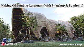 Making Of  Bamboo Restaurant With Sketchup & Lumion 10