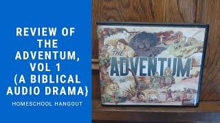 Review of The Adventum, Volume 1 (A Biblical Audio Drama): Homeschool Hangout