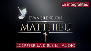 « L'évangile Selon Matthieu » Nouveau Testament | La Sainte Bible En Audio VF