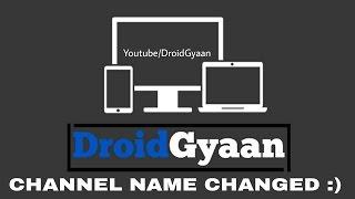 CHANNEL NAME CHANGED | Tips Tricks In Hindi is now DroidGyaan | THANK YOU