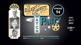 The Silent Comedy Watch Party ep. 94 - 7/9/23 - Ben Model and Steve Massa