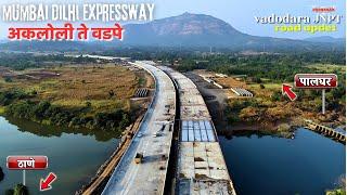 अकलोली ते वडपे इंटरचेंज पर्यंत 80% काम झाले पूर्ण | VADODARA JNPT corridor Expressway update