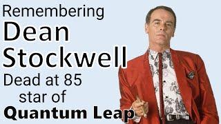 Remembering DEAN STOCKWELL, dead at 85, star of QUANTUM LEAP