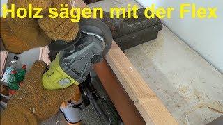 Holz sägen mit der Flex Winkelschleifer Holz schneiden bearbeiten Speedcutter Graff