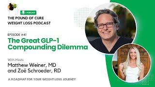 Episode 41: The Great GLP-1 Compounding Dilemma #podcast