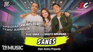 SASYA ARKHISNA FEAT. DUO ONAR - SANES (OFFICIAL LIVE MUSIC) | DC MUSIK