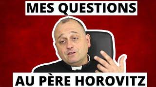 Musulman, je pose mes questions à un prêtre catholique (le Père Horovitz)