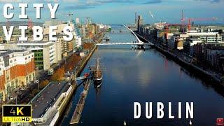 City Vibes Dublin  take a virtual city break with us in Dublin | 4K UltraHD Video