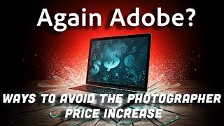 Adobe Price Hike AGAIN! My honest take for working photographers