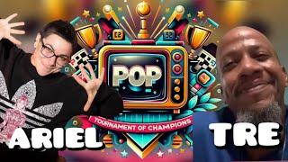 ROUND ONE; EPISODE SEVEN: TDTV POP TOURNAMENT OF CHAMPIONS TRE VS ARIEL