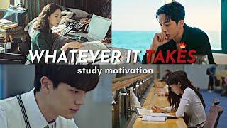 I'll do Whatever it Takes | study motivation from kdramas 