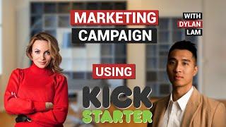 Marketing Campaign Using Kick Starter with Dylan Lam