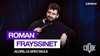 ROMAN FRAYSSINET, SPECTACLE "ALORS"