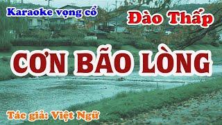 Cơn Bão Lòng - Karaoke Vọng cổ Dây Đào Thấp - Tác giả: Việt Ngữ.