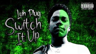 Luh Plug - Switch It Up (Official Music Video)