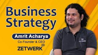 Business Strategy | Amrit Acharya, Co-Founder & CEO Zetwerk