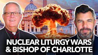 Nuclear Liturgy Wars and Bishop of Charlotte – Dr. Taylor Marshall