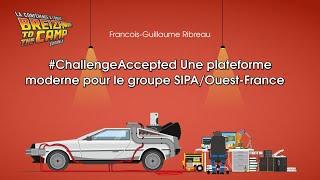 #ChallengeAccepted Une plateforme moderne pour le groupe SIPA/Ouest-Fr… (Francois-Guillaume Ribreau)