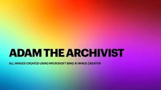 Adam The Archivist - How to Create an Archive #howto #history #archives