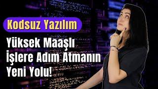 Kodsuz Yazılım - Yüksek Maaşlı İşlere Adım Atmanın Yeni Yolu! 2024