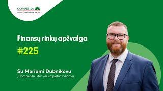 225 „Compensa Life" Lietuvos ir pasaulio finansų rinkų apžvalga | Marius Dubnikovas | 2024 10 24