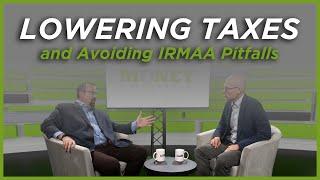 Lowering Taxes and Avoiding IRMAA Pitfalls