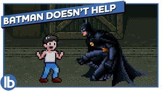 Batman Doesn't Help