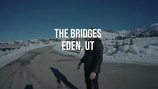 The Bridges Tour | Eden Utah