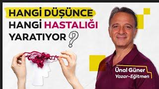 Ünal Güner anlattı: Hangi düşünce hangi hastalığı yaratıyor?