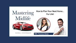 Mastering Midlife Episode 042 | How to Plan Your Next Home...For Life! With Francisca Alonso