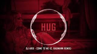 Dj Arix - Come To Me (C. Baumann Remix)