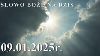 Słowo Boże na dziś 09.01.2025r.