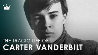 The Tragic Life and Death of Carter Vanderbilt