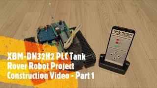 XBM DN32H2 PLC Tank Rover Robot Project Construction Video - Part 1