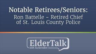 Notable Retirees/Seniors: Chief Ron Battelle - ElderTalk with TuckerAllen [Episode 197]