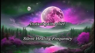 Instant pain relief Silent Healing Frequency