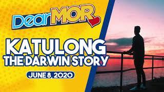 Dear MOR: "Katulong" The Darwin Story 06-08-20