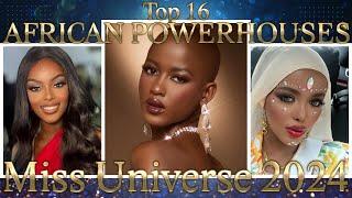 Top 16 African Powerhouses Competing for the Miss Universe 2024 Crown