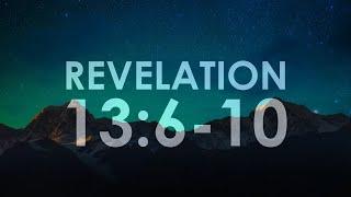 REVELATION 13:6-10 Verse by verse commentary #beast #blasphemy #bookoflife #overcome #war #patience