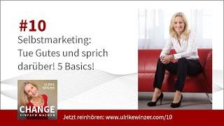 #10: Selbstmarketing - Tue Gutes und sprich darüber! - CHANGE - Einfach Machen!