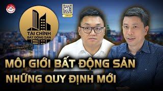 MÔI GIỚI BẤT ĐỘNG SẢN: NHỮNG QUY ĐỊNH MỚI | #TCBDS