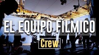 El Equipo Fílmico.| Las tareas de los miembros del Crew.