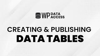 WP Data Access - Creating & Publishing Data Tables