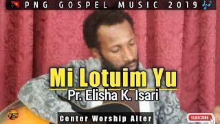 Mi Lotuim Yu_Pr.Elisha K.Isari(2019) Center Worship Alter|PNG GOSPEL MUSIC|TDplaylist.