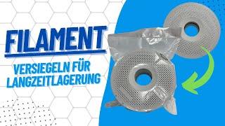 Filamentrollen vakuumieren & verschweißen – Langzeitlagerung im Praxistest!