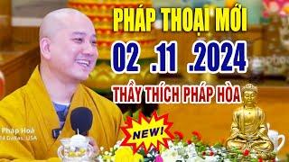 Pháp Thoại Mới "Chọn Lọc Hay Nhất" 02  .11  .2024  _ Thầy Thích Pháp Hòa CaNaDa  NEW